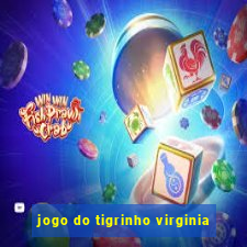 jogo do tigrinho virginia